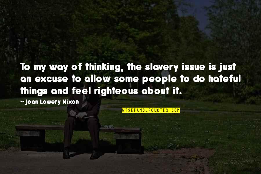 Hateful People Quotes By Joan Lowery Nixon: To my way of thinking, the slavery issue