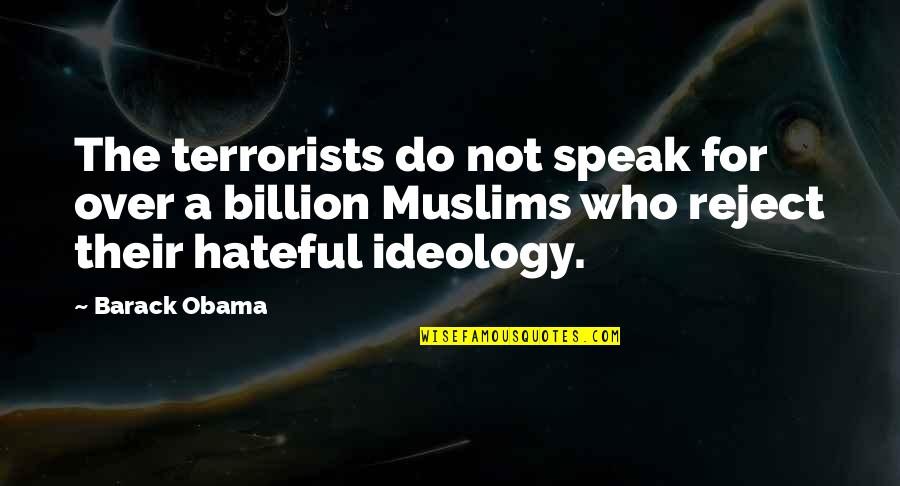 Hateful Quotes By Barack Obama: The terrorists do not speak for over a