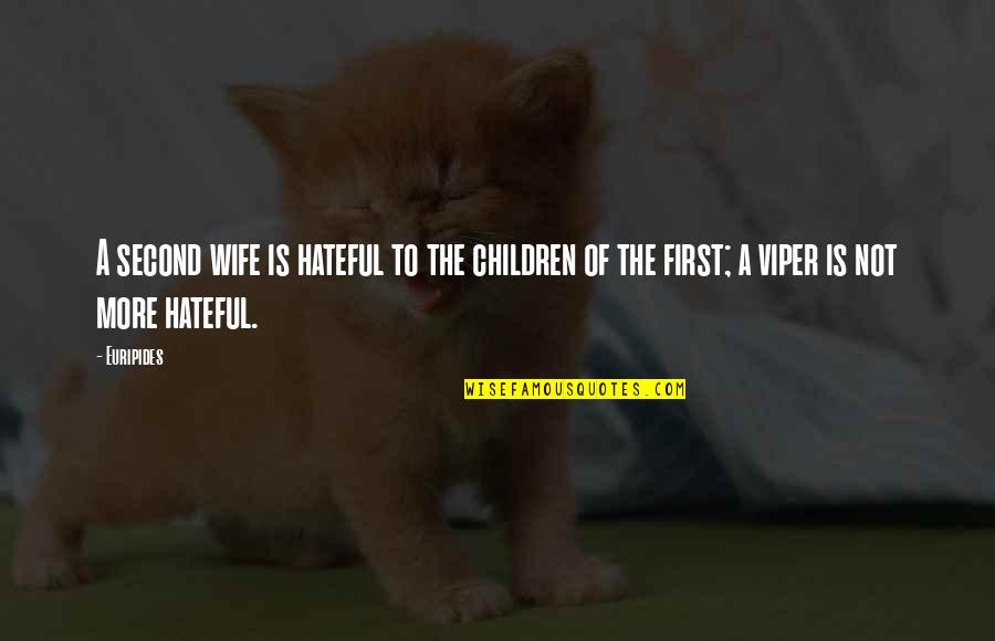 Hateful Quotes By Euripides: A second wife is hateful to the children