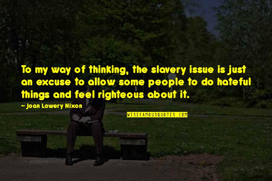 Hateful Quotes By Joan Lowery Nixon: To my way of thinking, the slavery issue