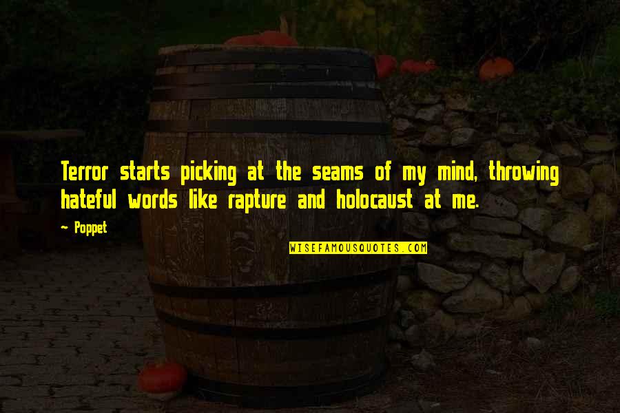 Hateful Quotes By Poppet: Terror starts picking at the seams of my Hateful Quotes By Poppet: Terror starts picking at the seams of my