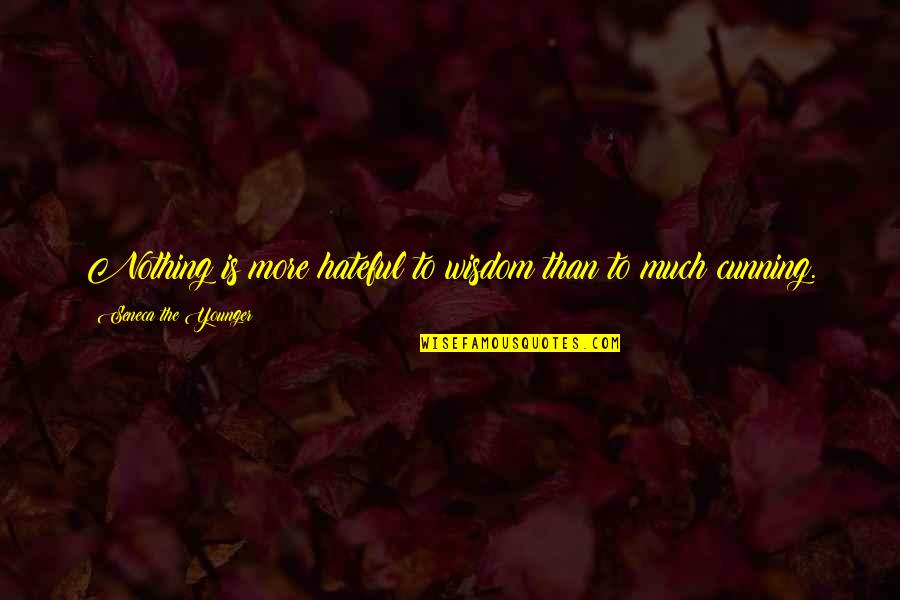 Hateful Quotes By Seneca The Younger: Nothing is more hateful to wisdom than to