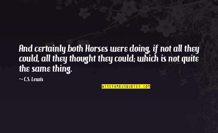 Hateful Woman Quotes By C.S. Lewis: And certainly both Horses were doing, if not