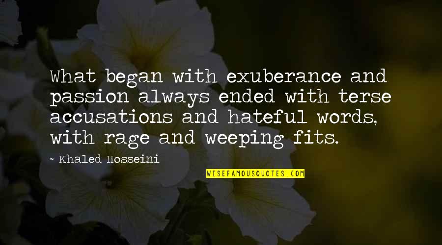 Hateful Words Quotes By Khaled Hosseini: What began with exuberance and passion always ended