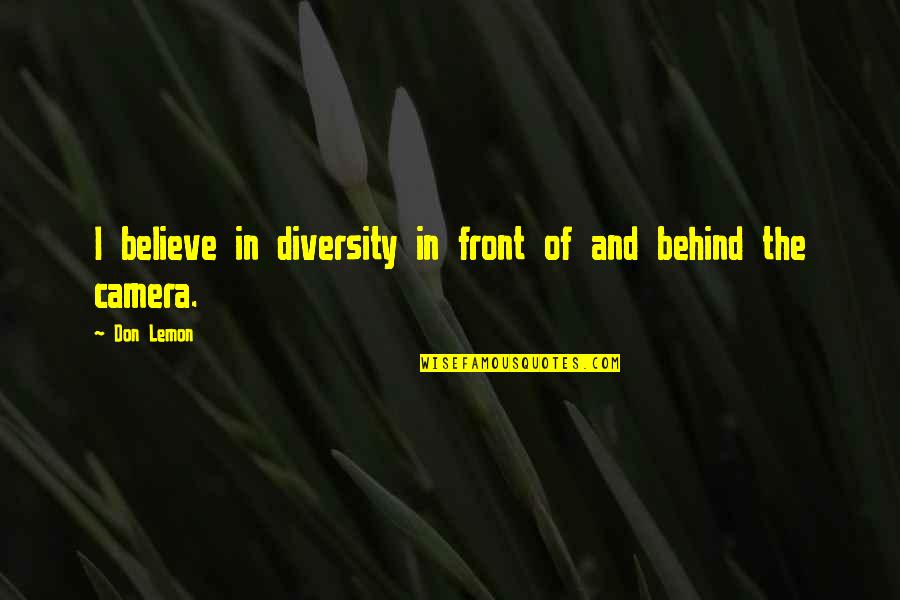 Hater Jealousy Quotes By Don Lemon: I believe in diversity in front of and