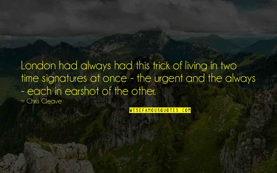 Haterade Beer Quotes By Chris Cleave: London had always had this trick of living Haterade Beer Quotes By Chris Cleave: London had always had this trick of living