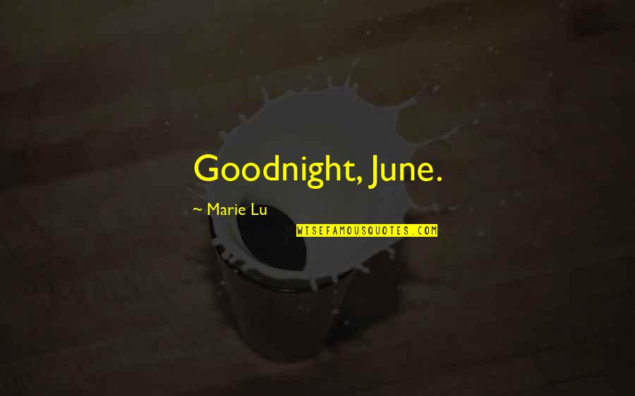 Haters And Rumors Quotes By Marie Lu: Goodnight, June.