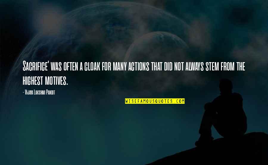 Haters Are Your Biggest Fan Quotes By Vijaya Lakshmi Pandit: Sacrifice' was often a cloak for many actions Haters Are Your Biggest Fan Quotes By Vijaya Lakshmi Pandit: Sacrifice' was often a cloak for many actions