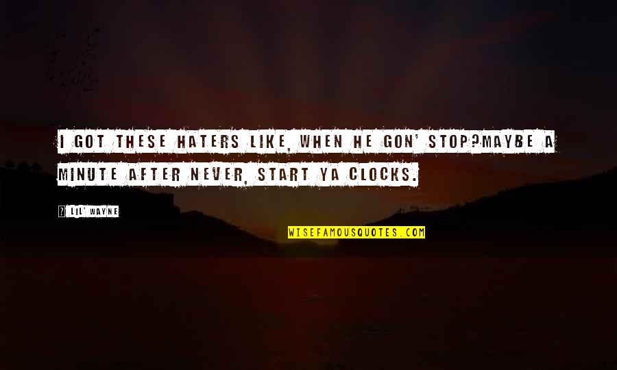 Haters Be Like Quotes By Lil' Wayne: I got these haters like, When he gon'