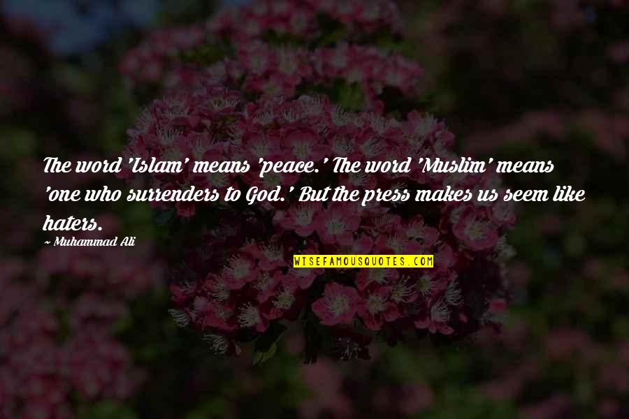 Haters Be Like Quotes By Muhammad Ali: The word 'Islam' means 'peace.' The word 'Muslim'