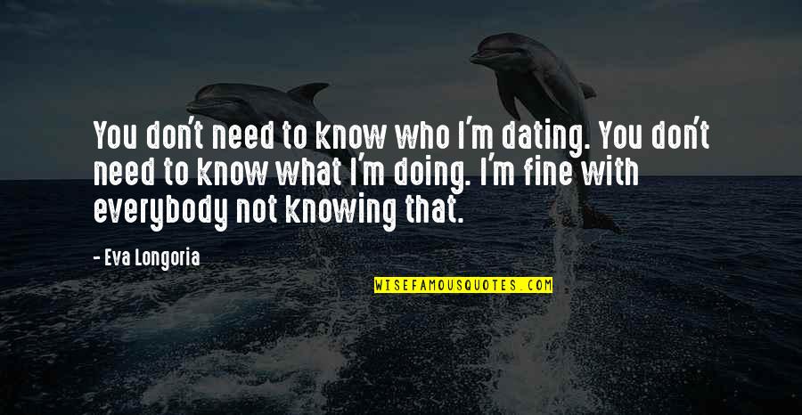 Haters Dan Artinya Quotes By Eva Longoria: You don't need to know who I'm dating. Haters Dan Artinya Quotes By Eva Longoria: You don't need to know who I'm dating.