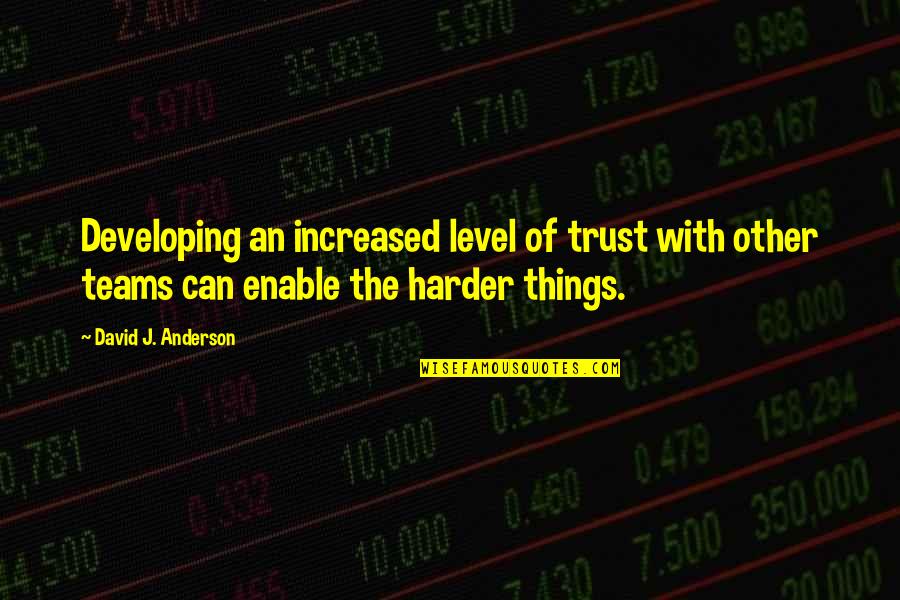 Haters Facebook Quotes By David J. Anderson: Developing an increased level of trust with other Haters Facebook Quotes By David J. Anderson: Developing an increased level of trust with other