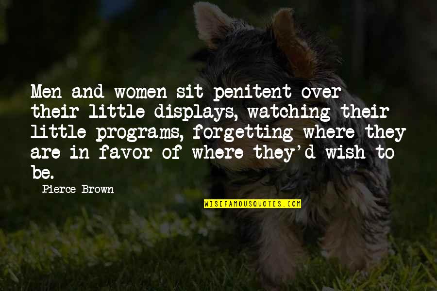 Haters Funny Quotes By Pierce Brown: Men and women sit penitent over their little Haters Funny Quotes By Pierce Brown: Men and women sit penitent over their little