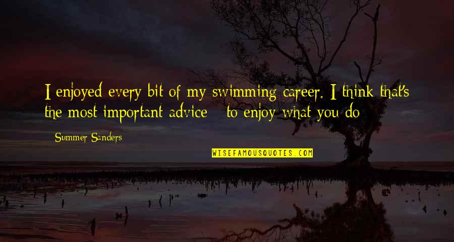 Haters Funny Quotes By Summer Sanders: I enjoyed every bit of my swimming career. Haters Funny Quotes By Summer Sanders: I enjoyed every bit of my swimming career.