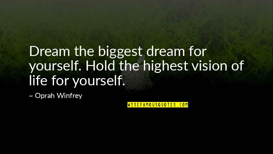 Haters Gonna Hate Proverbs Quotes By Oprah Winfrey: Dream the biggest dream for yourself. Hold the