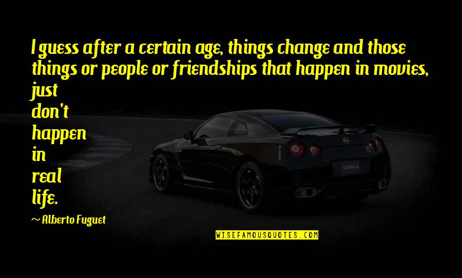 Haters Text Quotes By Alberto Fuguet: I guess after a certain age, things change Haters Text Quotes By Alberto Fuguet: I guess after a certain age, things change