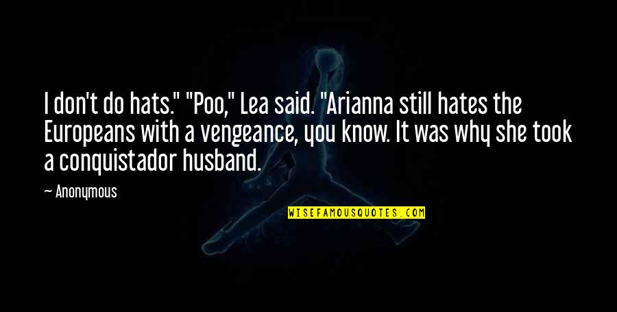 Hates Quotes By Anonymous: I don't do hats." "Poo," Lea said. "Arianna