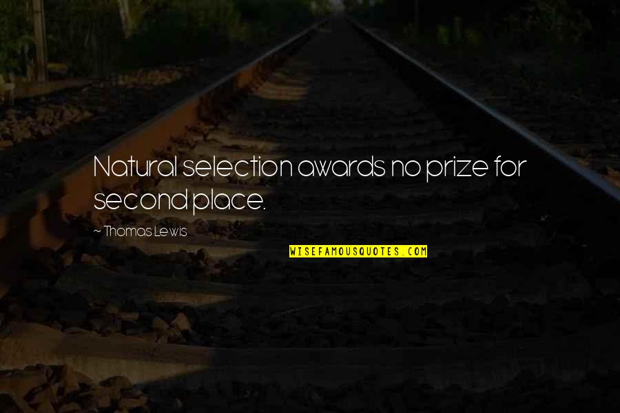 Hatesex Quotes By Thomas Lewis: Natural selection awards no prize for second place.