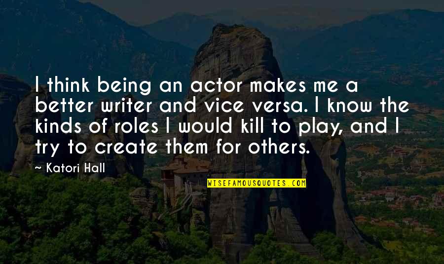 Hatey Bazarey Quotes By Katori Hall: I think being an actor makes me a