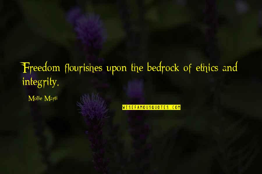 Hatfield And Mccoys Quotes By Mollie Marti: Freedom flourishes upon the bedrock of ethics and