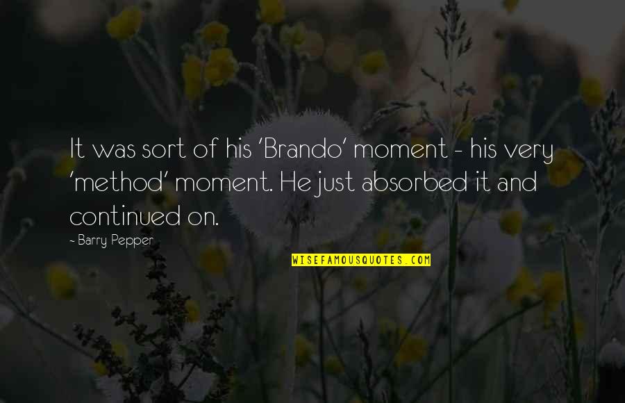 Hatfill Mueller Quotes By Barry Pepper: It was sort of his 'Brando' moment - Hatfill Mueller Quotes By Barry Pepper: It was sort of his 'Brando' moment -