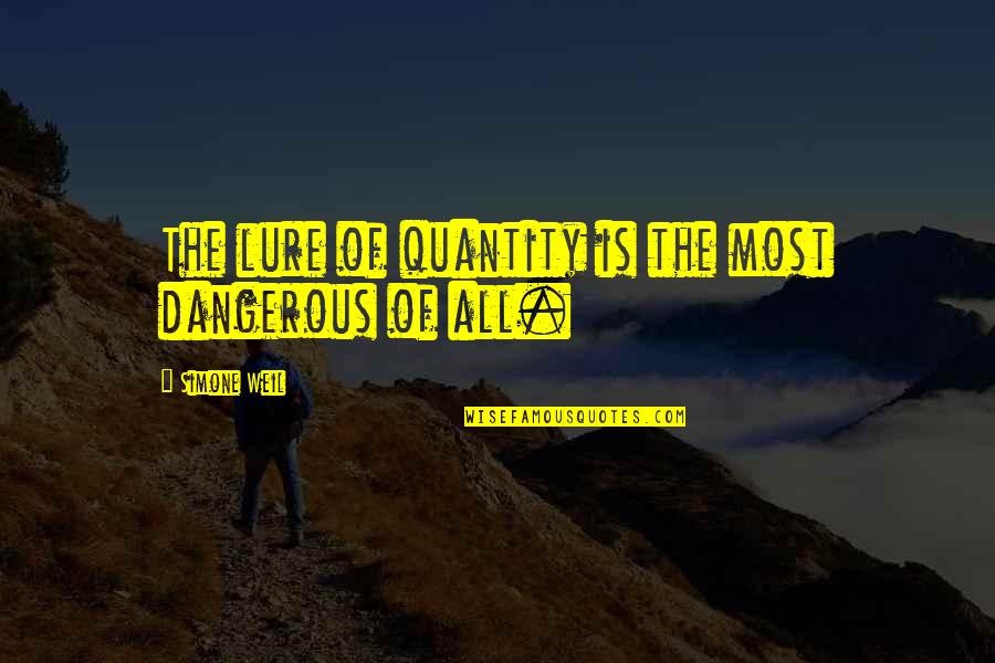 Hatfill Mueller Quotes By Simone Weil: The lure of quantity is the most dangerous Hatfill Mueller Quotes By Simone Weil: The lure of quantity is the most dangerous