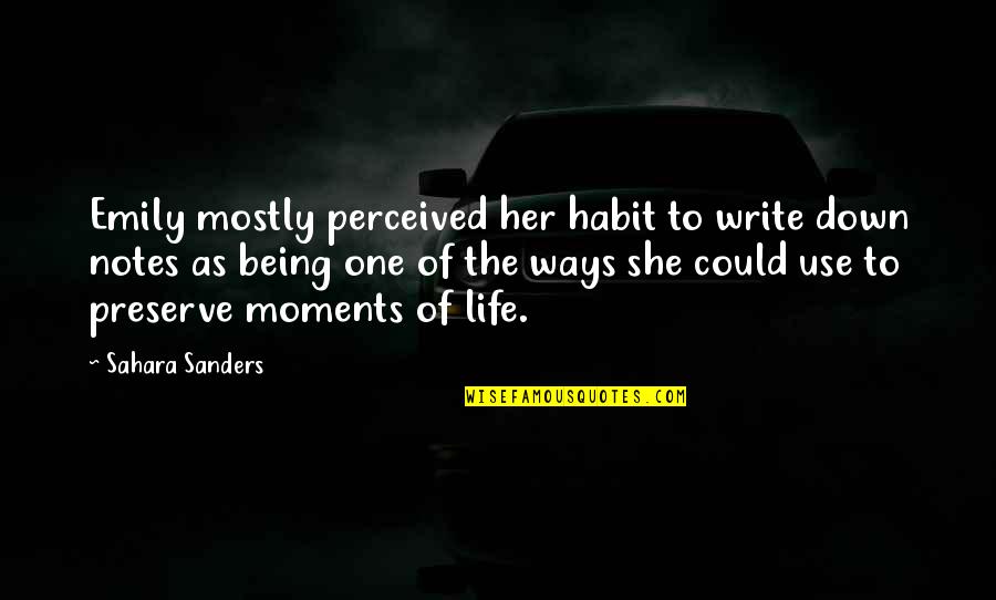 Hatful Quotes By Sahara Sanders: Emily mostly perceived her habit to write down Hatful Quotes By Sahara Sanders: Emily mostly perceived her habit to write down