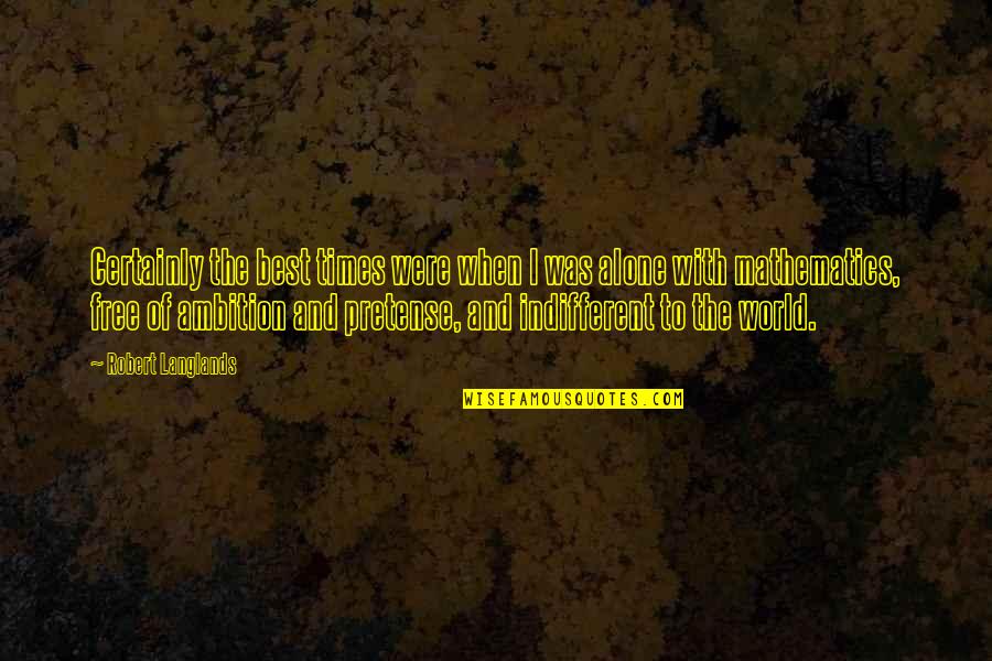 Hath Not A Jew Eyes Quote Quotes By Robert Langlands: Certainly the best times were when I was Hath Not A Jew Eyes Quote Quotes By Robert Langlands: Certainly the best times were when I was