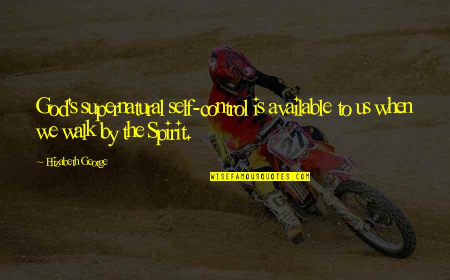 Hathaways Chicken Quotes By Elizabeth George: God's supernatural self-control is available to us when