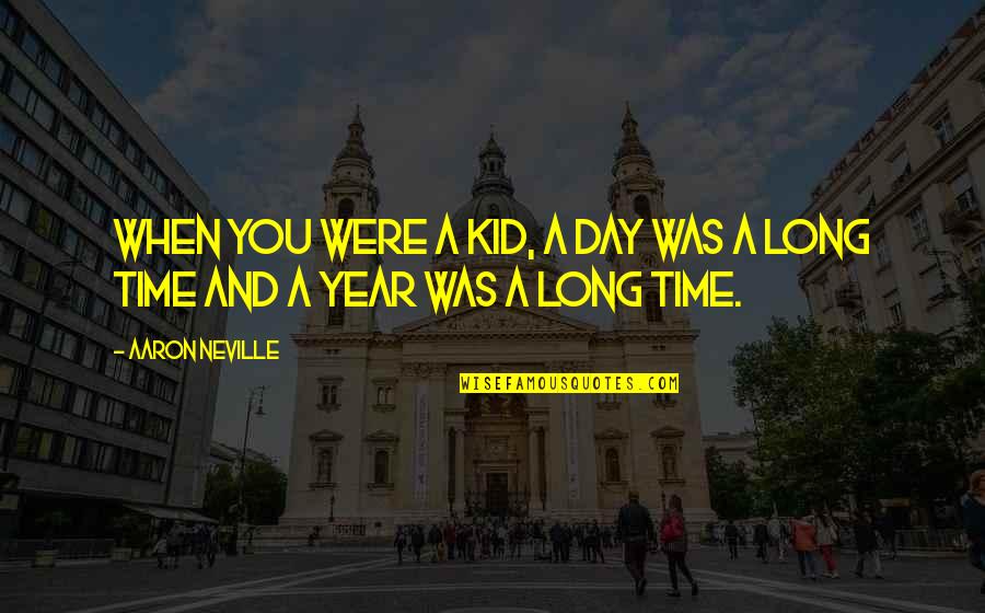 Hathaways Drive In Quotes By Aaron Neville: When you were a kid, a day was