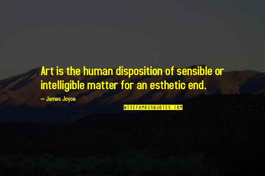 Hathaways Drive In Quotes By James Joyce: Art is the human disposition of sensible or