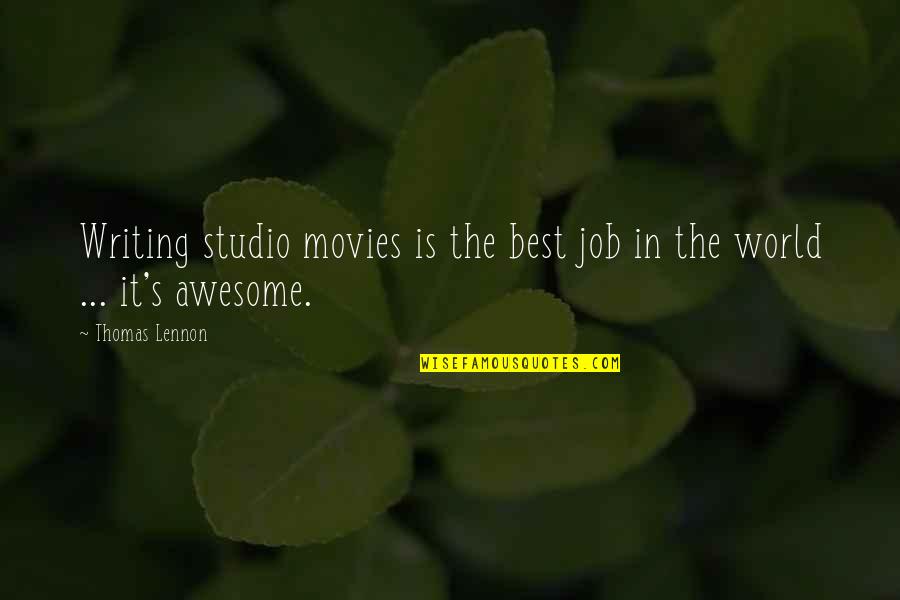 Hathaways Drive In Quotes By Thomas Lennon: Writing studio movies is the best job in