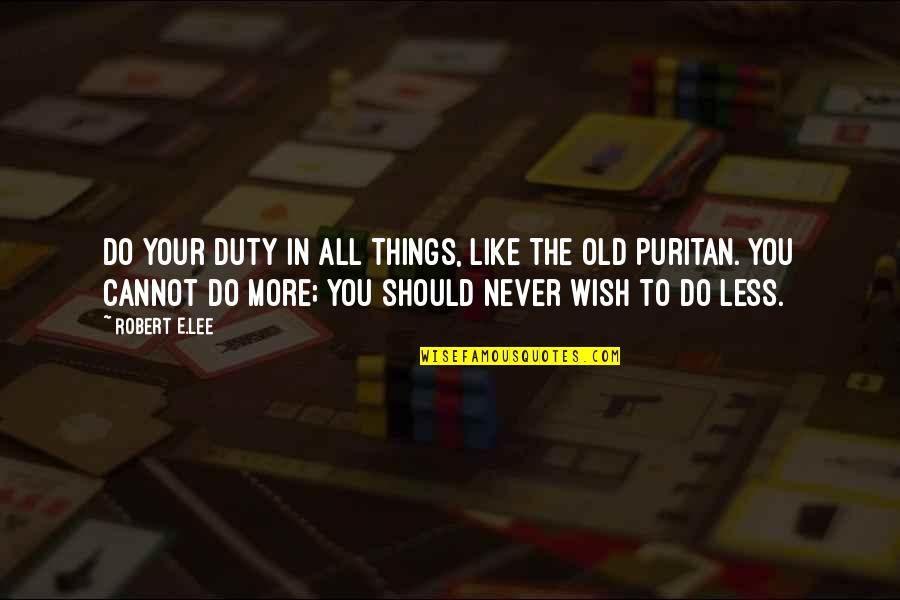 Hathern School Quotes By Robert E.Lee: Do your duty in all things, like the