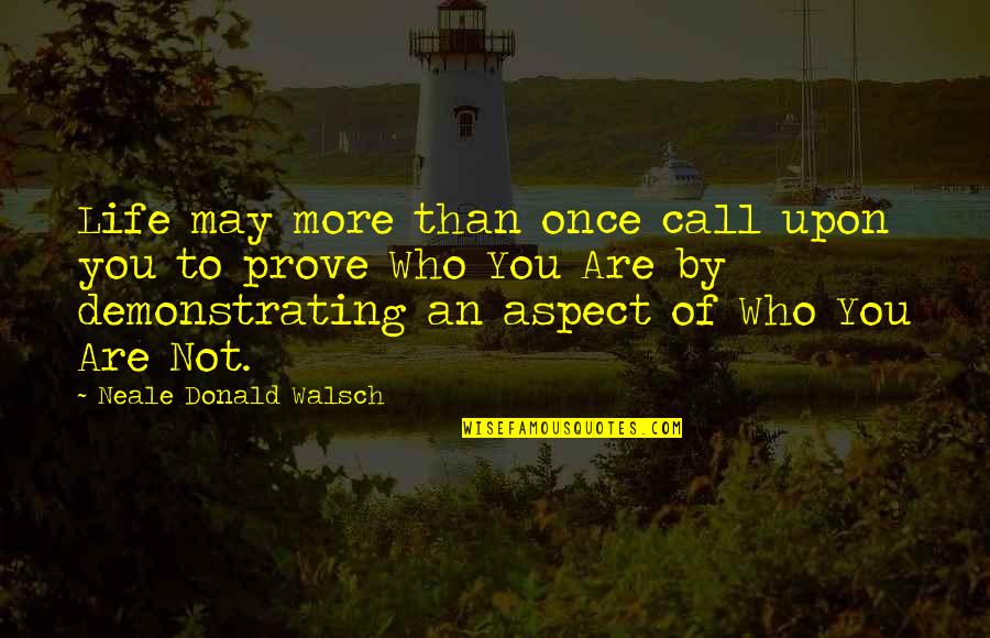 Hathgivenusinournature Quotes By Neale Donald Walsch: Life may more than once call upon you