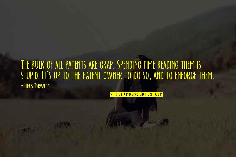 Hathiyar Quotes By Linus Torvalds: The bulk of all patents are crap. Spending