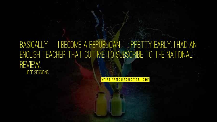 Hathon Inc Quotes By Jeff Sessions: Basically [I become a Republican], pretty early. I