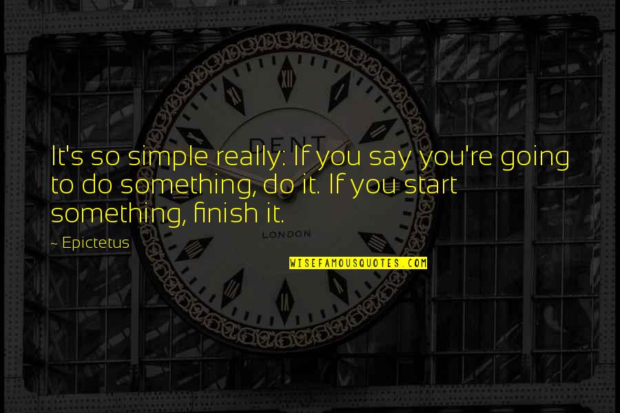 Hathors Latest Quotes By Epictetus: It's so simple really: If you say you're
