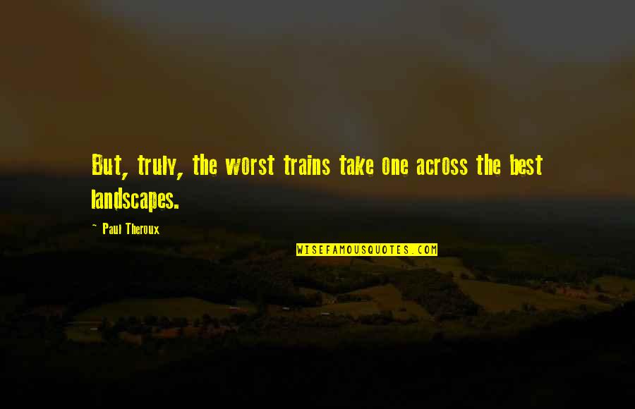 Hathras Pin Code Quotes By Paul Theroux: But, truly, the worst trains take one across