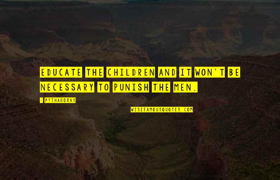Hathras Quotes By Pythagoras: Educate the children and it won't be necessary