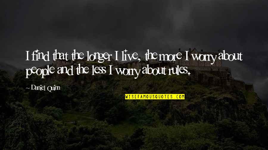 Hathsin Quotes By Daniel Quinn: I find that the longer I live, the