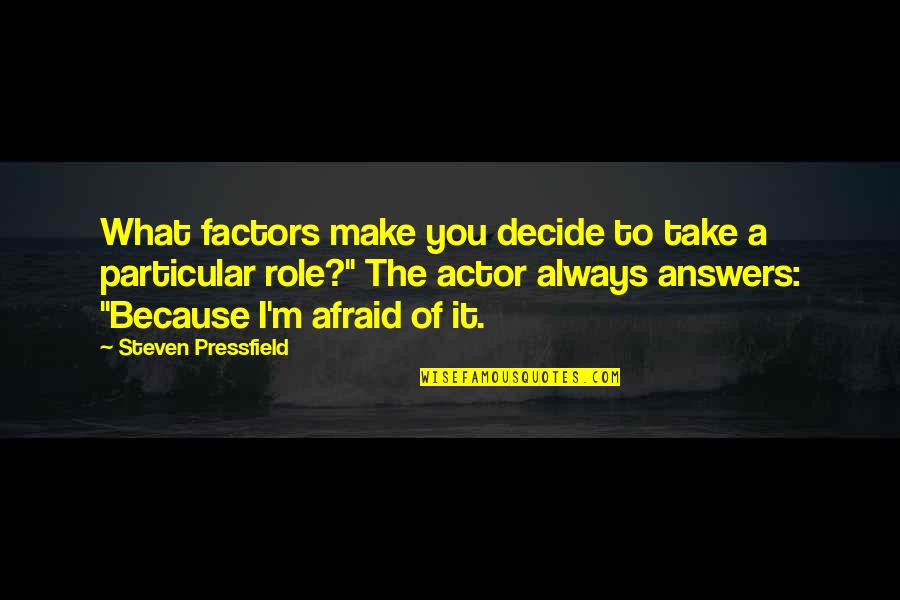 Hathwell Crisping Quotes By Steven Pressfield: What factors make you decide to take a Hathwell Crisping Quotes By Steven Pressfield: What factors make you decide to take a