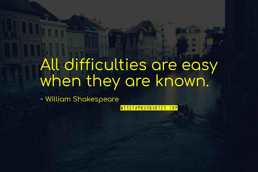 Hati Bersih Quotes By William Shakespeare: All difficulties are easy when they are known.