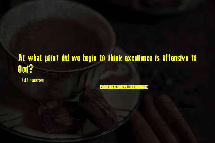 Hati Yang Bimbang Quotes By Jeff Henderson: At what point did we begin to think Hati Yang Bimbang Quotes By Jeff Henderson: At what point did we begin to think