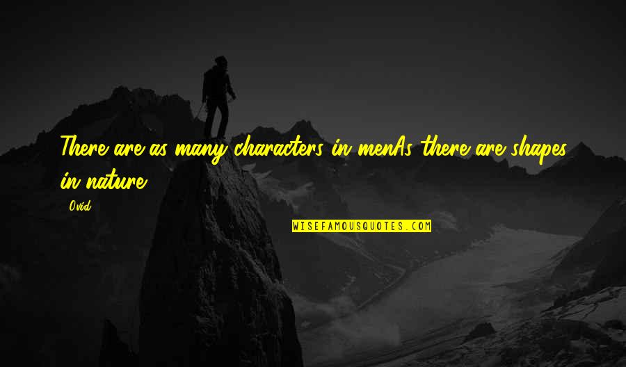 Hatidza Krnjevic Quotes By Ovid: There are as many characters in menAs there