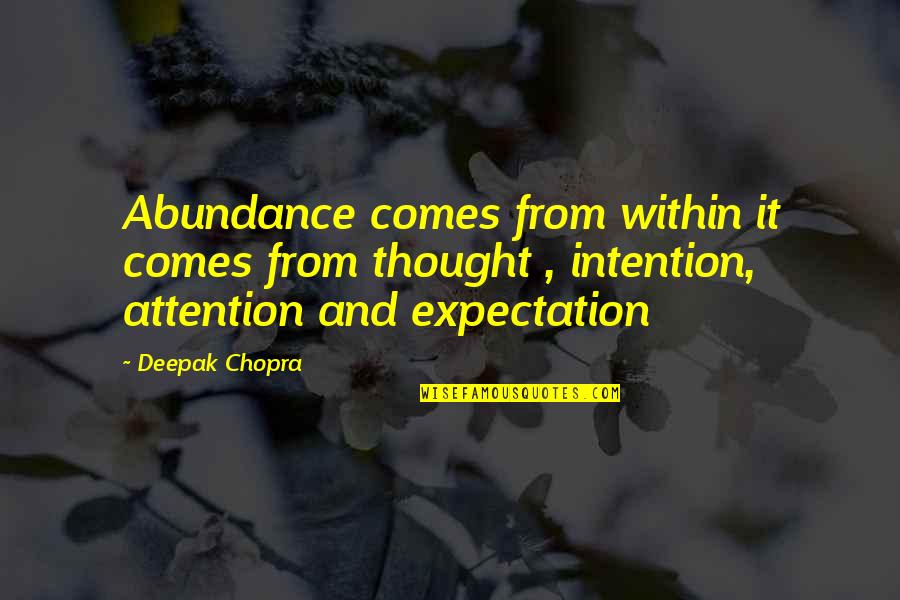 Hating An Old Friend Quotes By Deepak Chopra: Abundance comes from within it comes from thought Hating An Old Friend Quotes By Deepak Chopra: Abundance comes from within it comes from thought