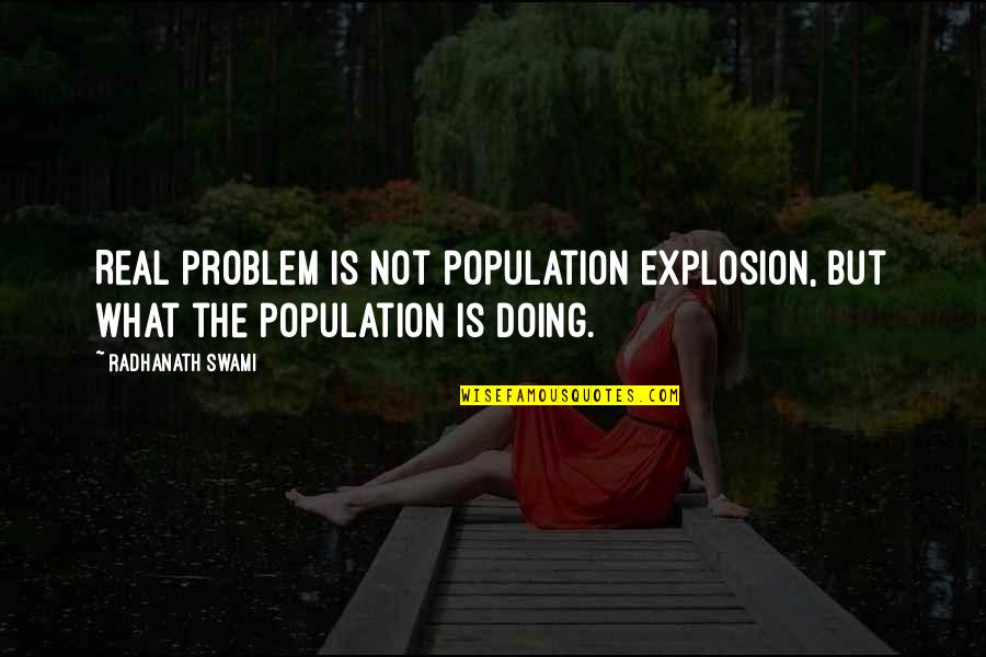 Hating Cold Weather Quotes By Radhanath Swami: Real problem is not population explosion, but what