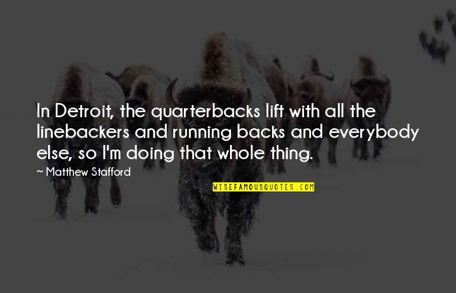 Hating Family Quotes By Matthew Stafford: In Detroit, the quarterbacks lift with all the Hating Family Quotes By Matthew Stafford: In Detroit, the quarterbacks lift with all the