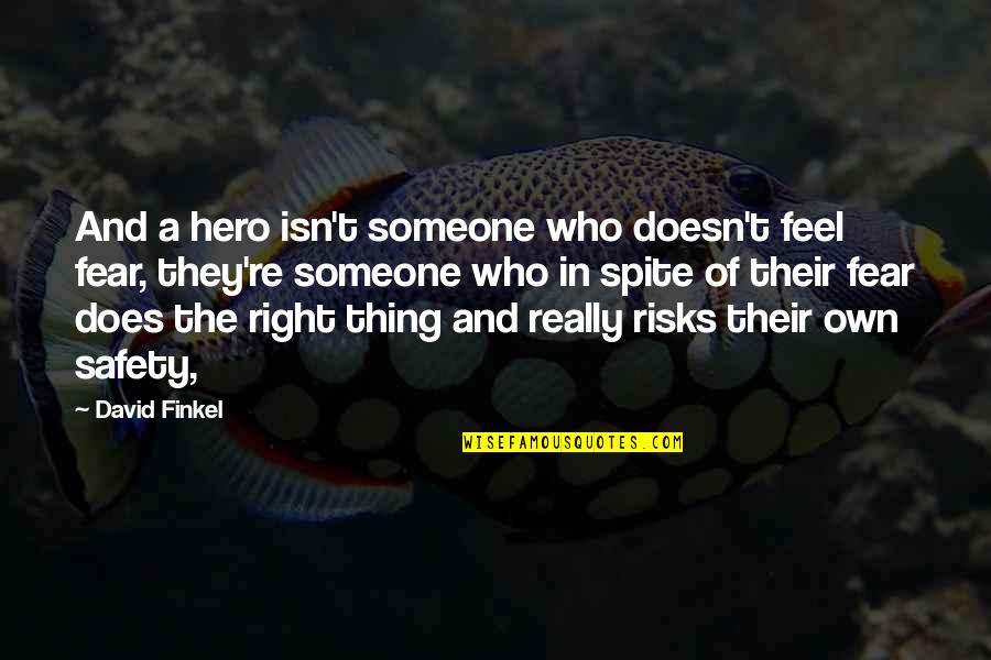 Hating Guys Quotes By David Finkel: And a hero isn't someone who doesn't feel