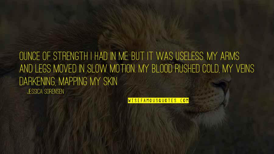 Hating Loving Someone Quotes By Jessica Sorensen: Ounce of strength I had in me. But