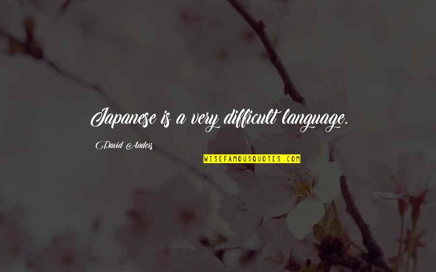 Hating Michigan Quotes By David Anders: Japanese is a very difficult language. Hating Michigan Quotes By David Anders: Japanese is a very difficult language.